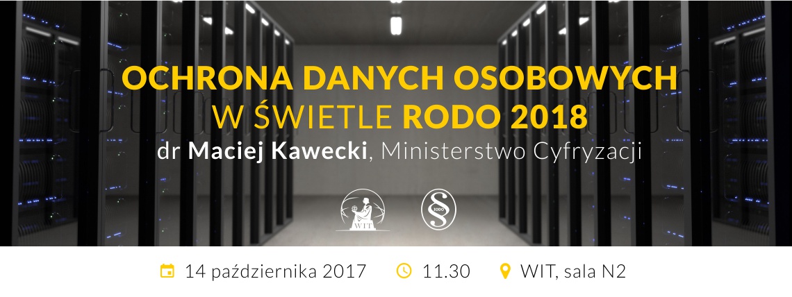 Wykład Ochrona danych osobowych w świetle RODO 2018 - dr Maciej Kawecki